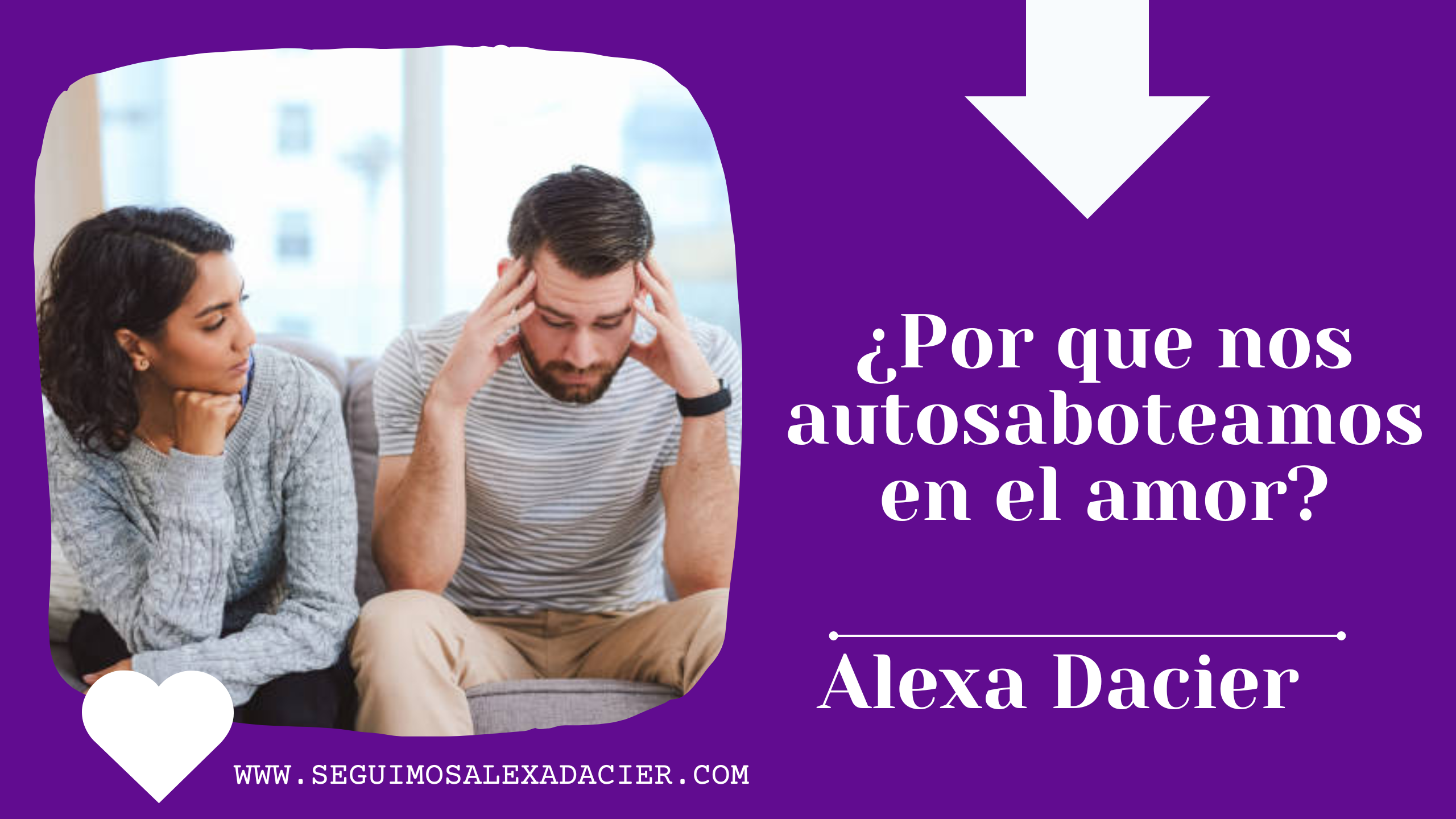 ¿Por que nos autosaboteamos en el amor?